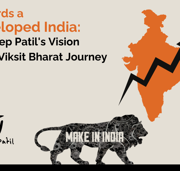 Towards A Developed India Sandeep Patil S Vision In The Viksit Bharat